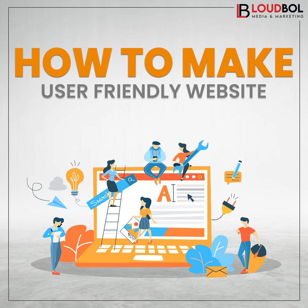 How To Make A User-Friendly Website: An Engaging Guide 