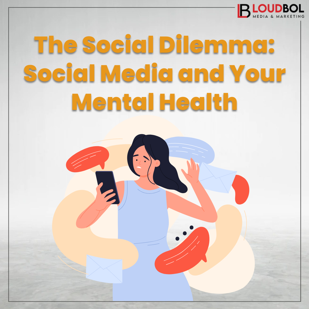 The Social Dilemma: Social Media and Your Mental Health  